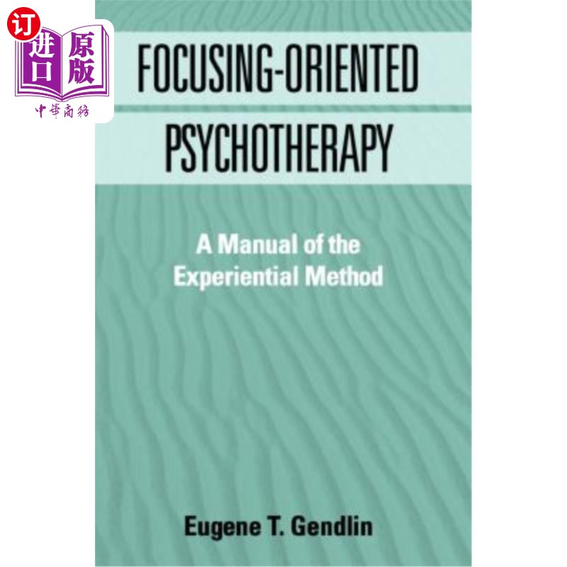 海外直订医药图书Focusing-Oriented Psychotherapy: A Manual of the Experiential Method 聚焦心理治疗：经验方法手册