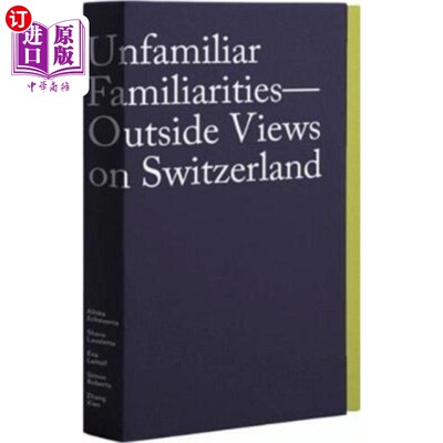 海外直订Unfamiliar Familiarities: Outside Views on Switz... 陌生的熟悉:外界对瑞士的看法