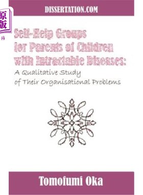 海外直订医药图书Self-Help Groups for Parents of Children with Intractable Diseases: A Qualitativ 顽固性疾病患儿父母