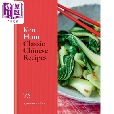 预售 经典中餐食谱 75道招牌菜 Classic Chinese Recipes 75 signature dishes 英文原版 Ken Hom 中国美食【中商原版】