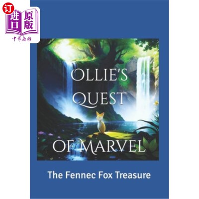 海外直订Ollie's Quest of Marvel: The Fennec Fox Treasure 奥利的奇迹之旅：耳廓狐狸宝藏