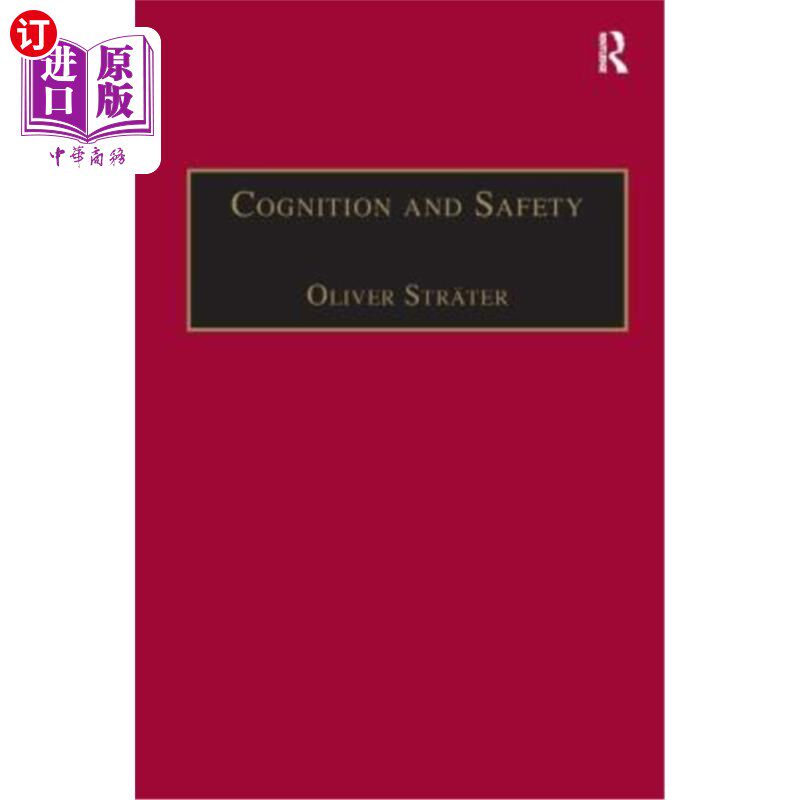 海外直订Cognition and Safety: An Integrated Approach to Systems Design and Assessment 认知与安全:系统设计与评估的综