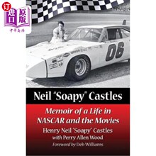 海外直订Neil Soapy Castles: Memoir of a Life in NASCAR and the Movies 尼尔·索比·卡塞尔:纳斯卡和电影生活回忆录