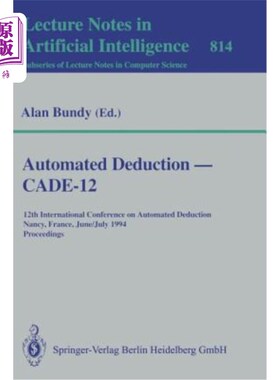 海外直订Automated Deduction -- Cade-12: 12th International Conference on Automated Deduc 自动扣除——Cade-12:1