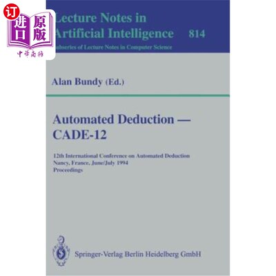 海外直订Automated Deduction -- Cade-12: 12th International Conference on Automated Deduc 自动扣除——Cade-12:1