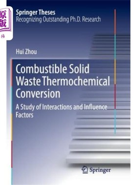 海外直订Combustible Solid Waste Thermochemical Conversion: A Study of Interactions and I 可燃固体废物热化学转化：相互作