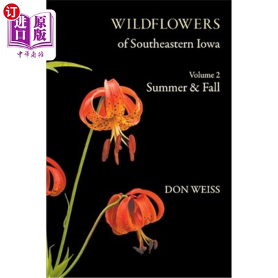 海外直订Wildflowers of Southeastern Iowa: Volume 2, Summer & Fall 爱荷华州东南部的野花:第2卷，夏天和秋天