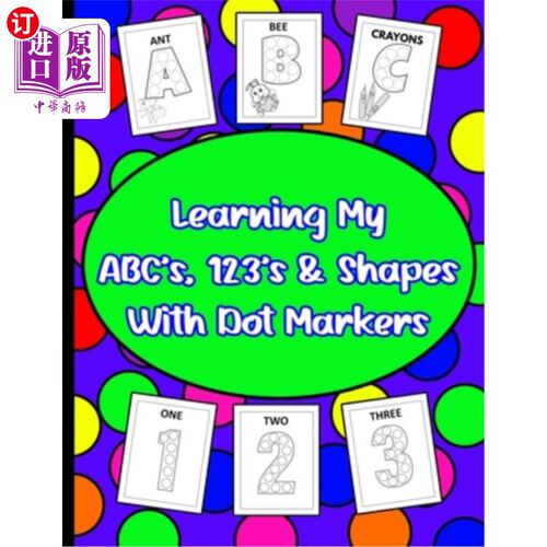 海外直订Learning My ABC's, 123's, & Shapes With Dot Markers: Dot Marker Book For Toddler 学习我的ABC, 1