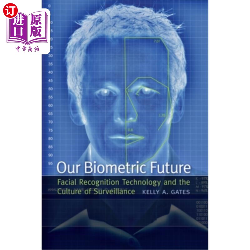 海外直订Our Biometric Future: Facial Recognition Technology and the Culture of Surveilla 我们的生物识别未来:面部识