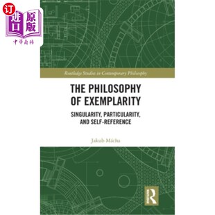 海外直订The Philosophy of Exemplarity: Singularity, Particularity, and Self-Reference 范例哲学:奇点、特殊性和自我参