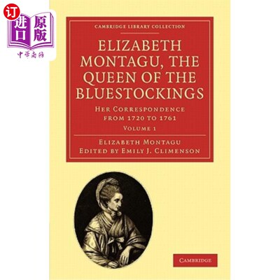 海外直订Elizabeth Montagu, the Queen of the Bluestockings: Her Correspondence from 1720  伊丽莎白·蒙塔古，蓝袜女王: