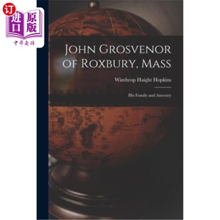 海外直订John Grosvenor of Roxbury, Mass: His Family and Ancestry 马萨诸塞州罗克斯伯里的约翰·格罗夫纳:他的家族和祖先