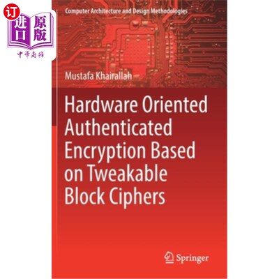 海外直订Hardware Oriented Authenticated Encryption Based on Tweakable Block Ciphers 基于可调分组密码的面向硬件的认