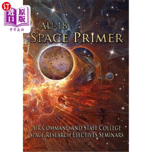 海外直订AU-18 Space Primer: Prepared by Air Command and Staff College Space Research Ele AU-18空间入门: