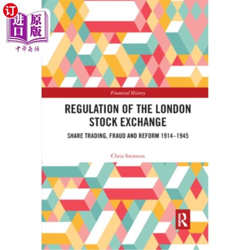 海外直订Regulation of the London Stock Exchange: Share Trading, Fraud and Reform 1914-19 伦敦证券交易所的监管:股票