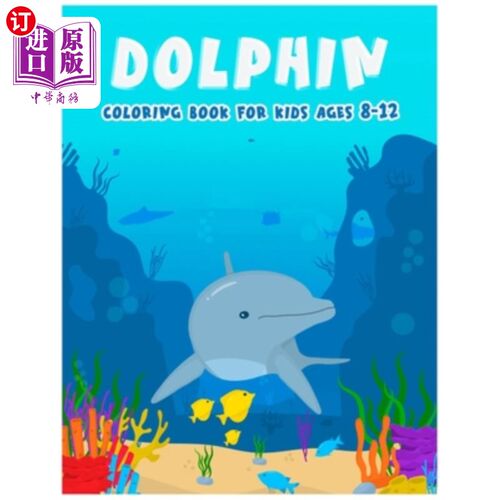 海外直订Dolphin Coloring Books For Kids Ages 8-12: Features Amazing Ocean Animals To Col 海豚涂色书为孩子8-12岁:功