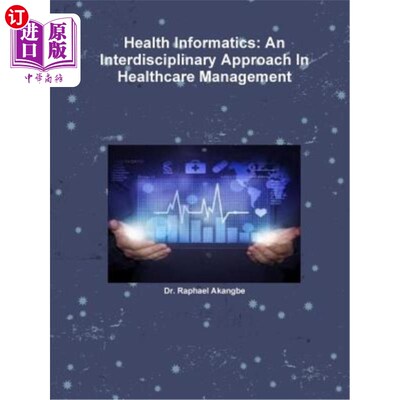 海外直订Health Informatics: An Interdisciplinary Approach In Healthcare Management 健康信息学：医疗管理的跨学科方法