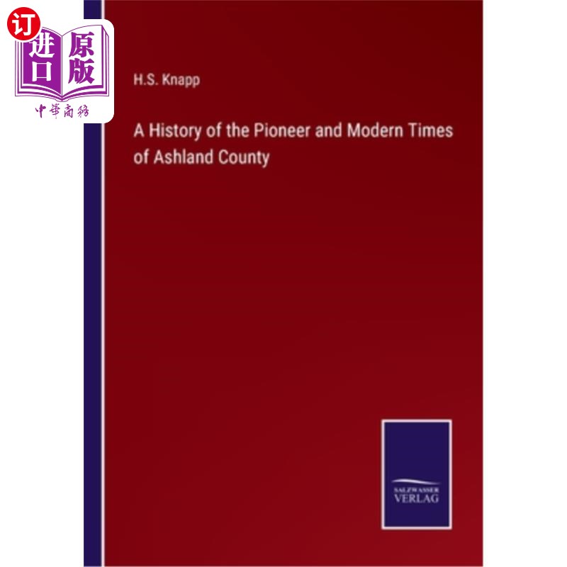 海外直订A History of the Pioneer and Modern Times of Ashland County 阿什兰县拓荒者及近代历史