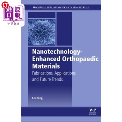 海外直订医药图书Nanotechnology-Enhanced Orthopedic Materials: Fabrications, Applications and Fut 纳米增强骨科材料的