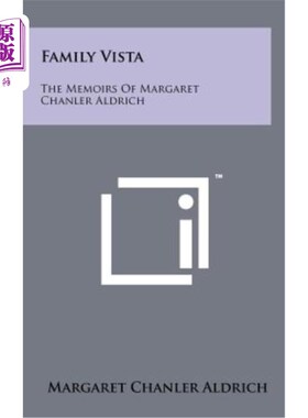 海外直订Family Vista: The Memoirs of Margaret Chanler Aldrich 《家庭远景：玛格丽特·钱德勒·奥尔德里奇回忆录》