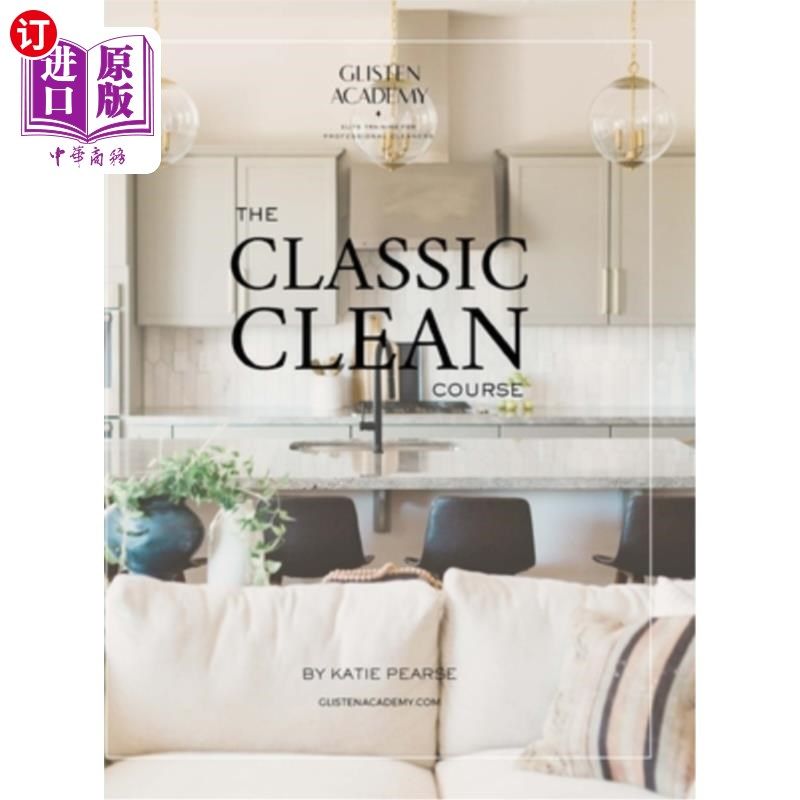 海外直订The Classic Clean: The Manual for Professional House Cleaners 经典清洁:专业房屋清洁工手册