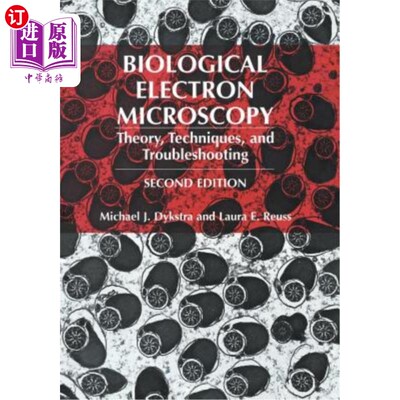 海外直订Biological Electron Microscopy: Theory, Techniques, and Troubleshooting 生物电子显微镜：理论、技术和故障排除