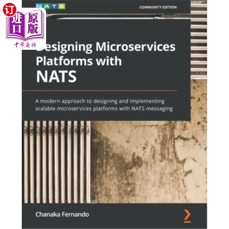 海外直订Designing Microservices Platforms with NATS: A modern approach to designing and  使用NATS设计微服务平台:使