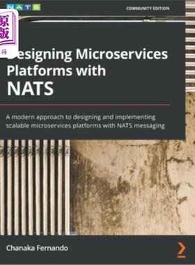 海外直订Designing Microservices Platforms with NATS: A modern approach to designing and  使用NATS设计微服务平台:使