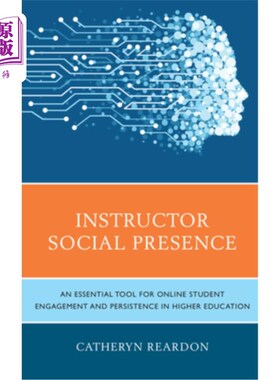 海外直订Instructor Social Presence: An Essential Tool for Online Student Engagement and  教师社会存在:高等教育中在线学
