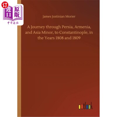 海外直订A Journey through Persia, Armenia, and Asia Minor, to Constantinople, in the Yea 1808年和1809