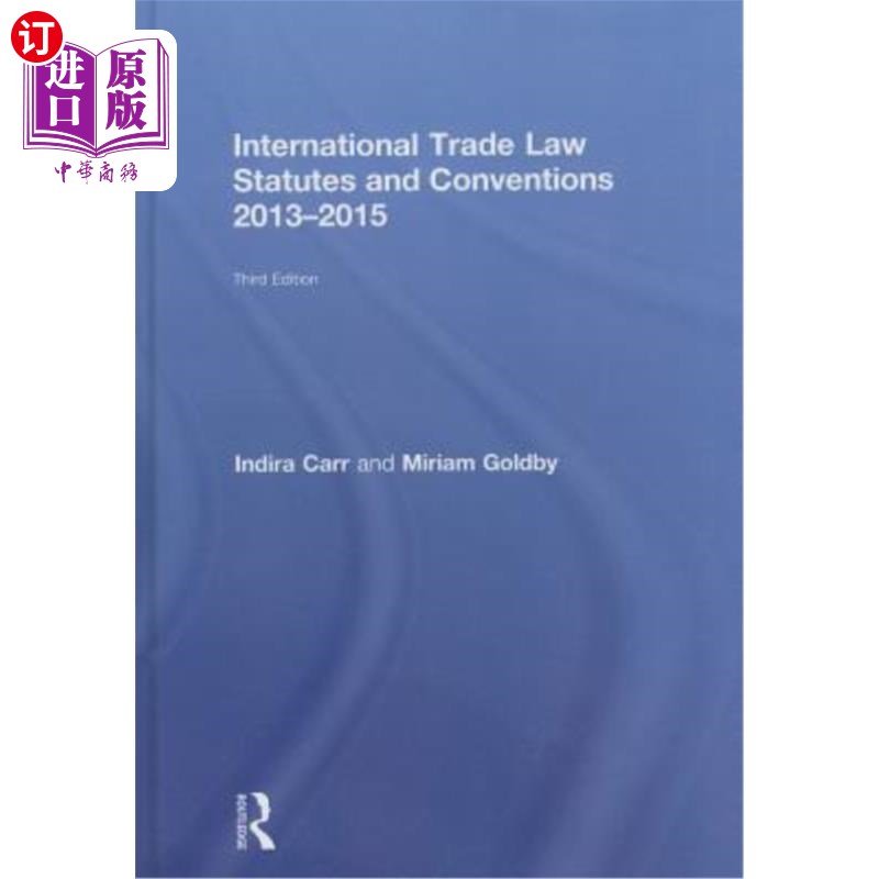 海外直订International Trade Law Statutes and Conventions 2013-2015 2013-2015年国际贸易法法规和公约