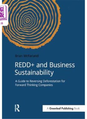 海外直订Redd+ and Business Sustainability: A Guide to Reversing Deforestation for Forwar REDD+和商业可持