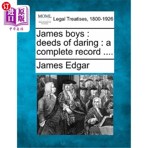 海外直订James Boys: Deeds of Daring: A Complete Record .... 詹姆斯·博伊斯：勇敢的行为：一个完整的记录。。。。