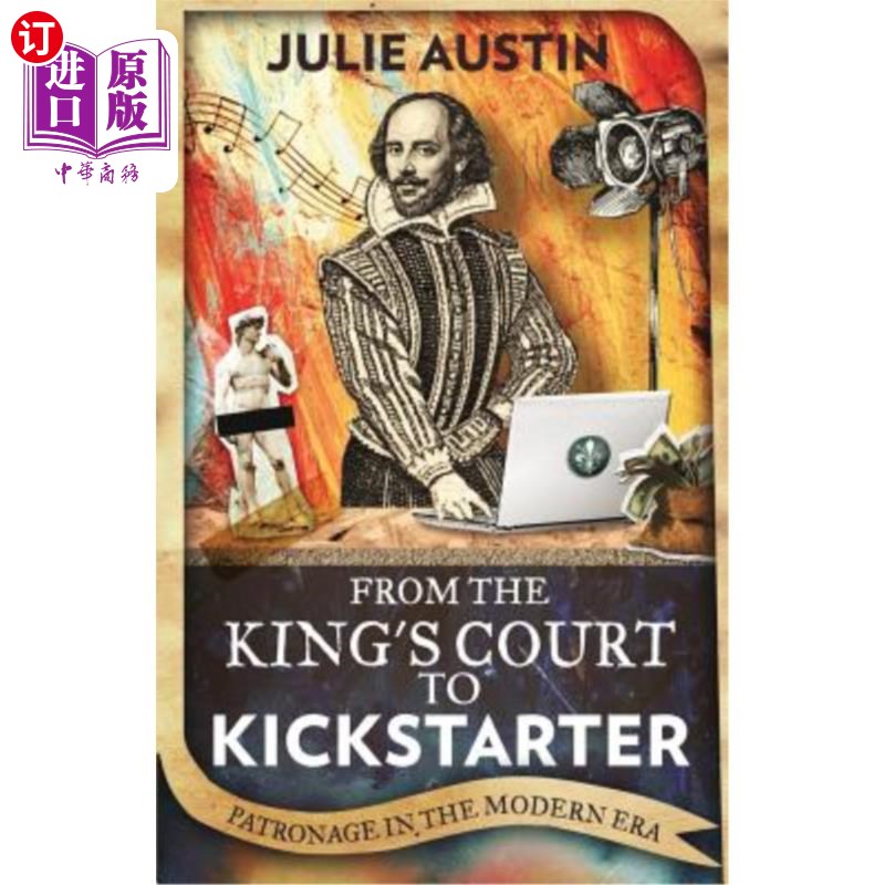海外直订From the King's Court to Kickstarter: Patronage in the Modern Era 从国王法院到Kickstarter:现代时代的赞助