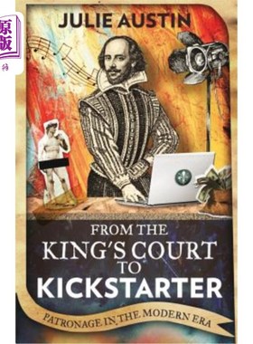 海外直订From the King's Court to Kickstarter: Patronage in the Modern Era 从国王法院到Kickstarter:现代时代的赞助