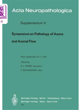 海外直订医药图书Symposium on Pathology of Axons and Axonal Flow: Organized by the ?sterreichisch 轴突病理学和轴突流