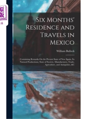 海外直订Six Months' Residence and Travels in Mexico: Containing Remarks On the Present S 在墨西哥的六个月的居住和旅