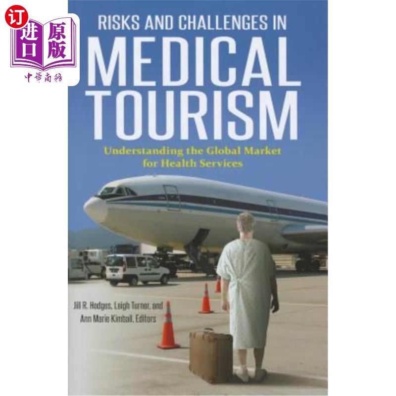 海外直订医药图书Risks and Challenges in Medical Tourism: Understanding the Global Market for Hea 医疗旅游的风险和挑