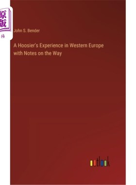 海外直订A Hoosier's Experience in Western Europe with Notes on the Way 一个印第安人在西欧的经历和路上的笔记