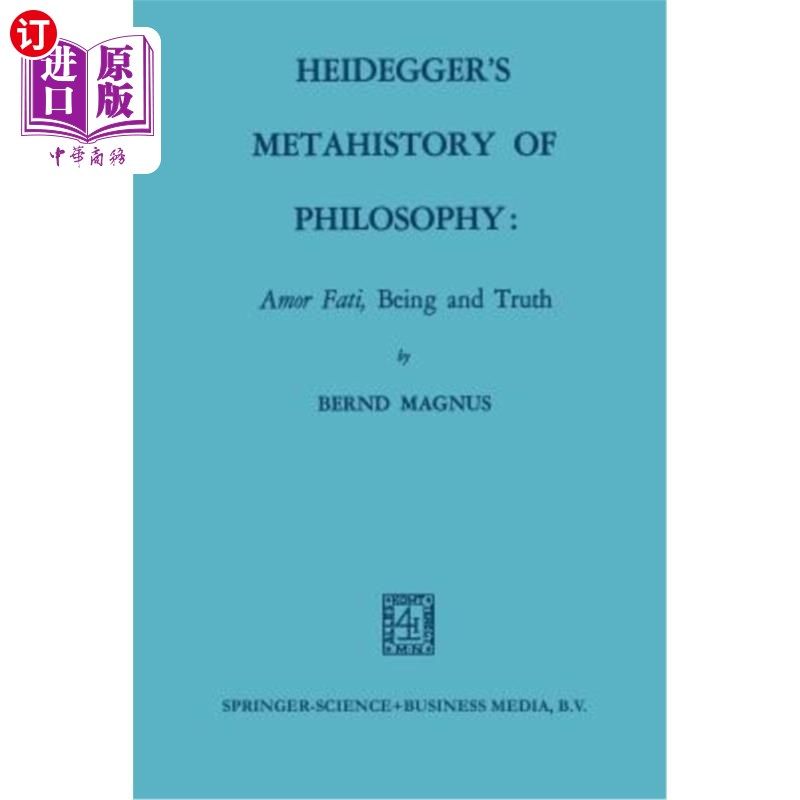 海外直订Heidegger's Metahistory of Philosophy: Amor Fati, Being and Truth 海德格尔的哲学元史:爱法蒂、存在与真理