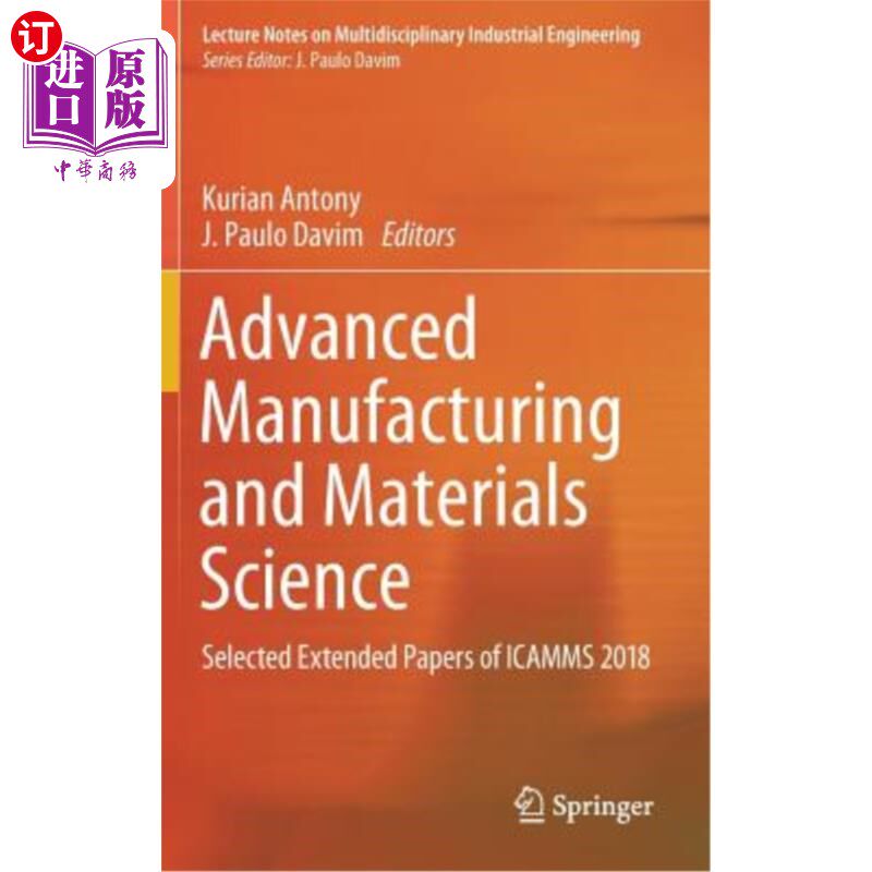 海外直订Advanced Manufacturing and Materials Science: Selected Extended Papers of Icamms 先进制造与材料科学:2018年