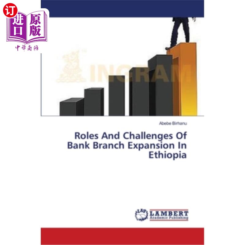 海外直订Roles And Challenges Of Bank Branch Expansion In Ethiopia埃塞俄比亚银行分行扩张的作用和挑战