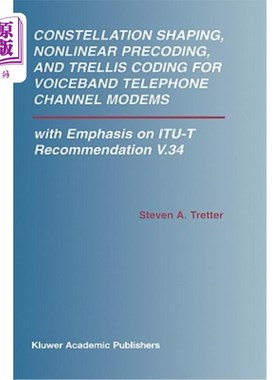 海外直订Constellation Shaping, Nonlinear Precoding, and Trellis Coding for Voiceband Tel 话音带电话信道调制解调器的星座