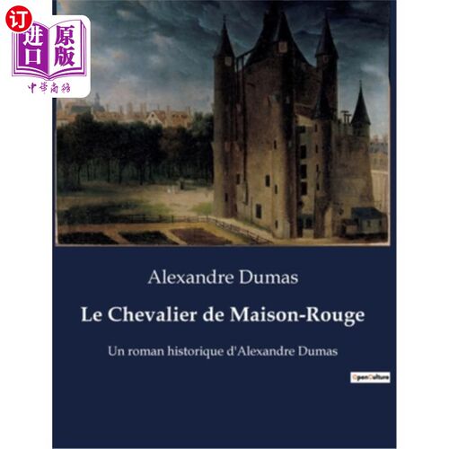 海外直订法语 Le Chevalier de Maison-Rouge: Un roman historique d'Alexandre Dumas 《红屋骑士:大仲马的历史小说》