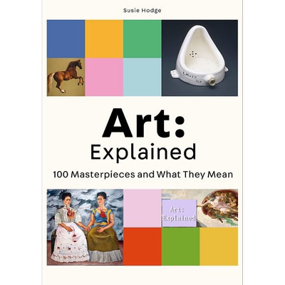 Art Explained 100 Masterpieces and What They Mean 进口艺术 艺术详解 100件杰作及其含义 Laurence King【中商原版】
