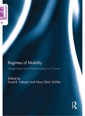 海外直订Regimes of Mobility: Imaginaries and Relationalities of Power 流动的制度:权力的想象与关系