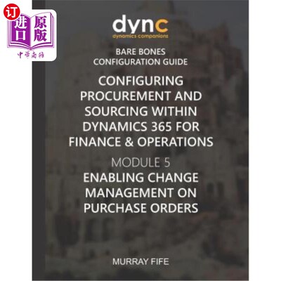 海外直订Configuring Procurement and Sourcing within Dynamics 365 for Finance & Operation 在Dynamics