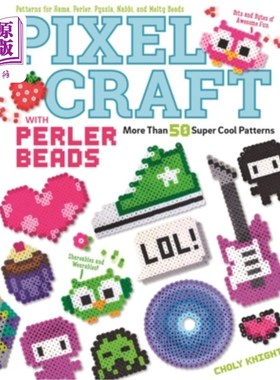 海外直订Pixel Craft with Perler Beads: More Than 50 Super Cool Patterns: Patterns for Ha 像素工艺与珀勒珠：超过50个