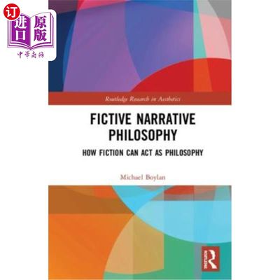 海外直订Fictive Narrative Philosophy: How Fiction Can ACT as Philosophy 虚构叙事哲学:小说如何充当哲学