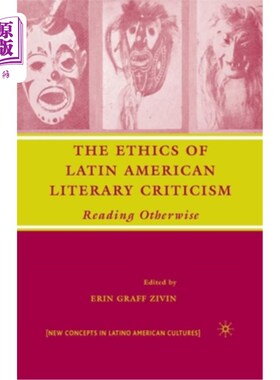 海外直订The Ethics of Latin American Literary Criticism: Reading Otherwise 拉丁美洲文学批评的伦理学:另类阅读